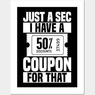 Couponing I Have A Coupon Couponer Posters and Art